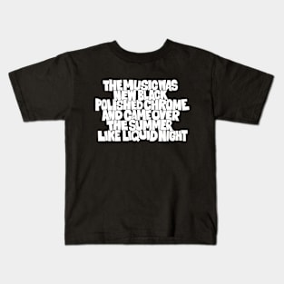 The Music was new black polished Chrome - techno Cult song Kids T-Shirt